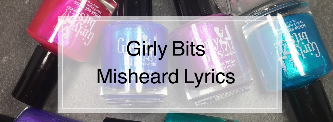 Girly Bits Misheard Lyrics